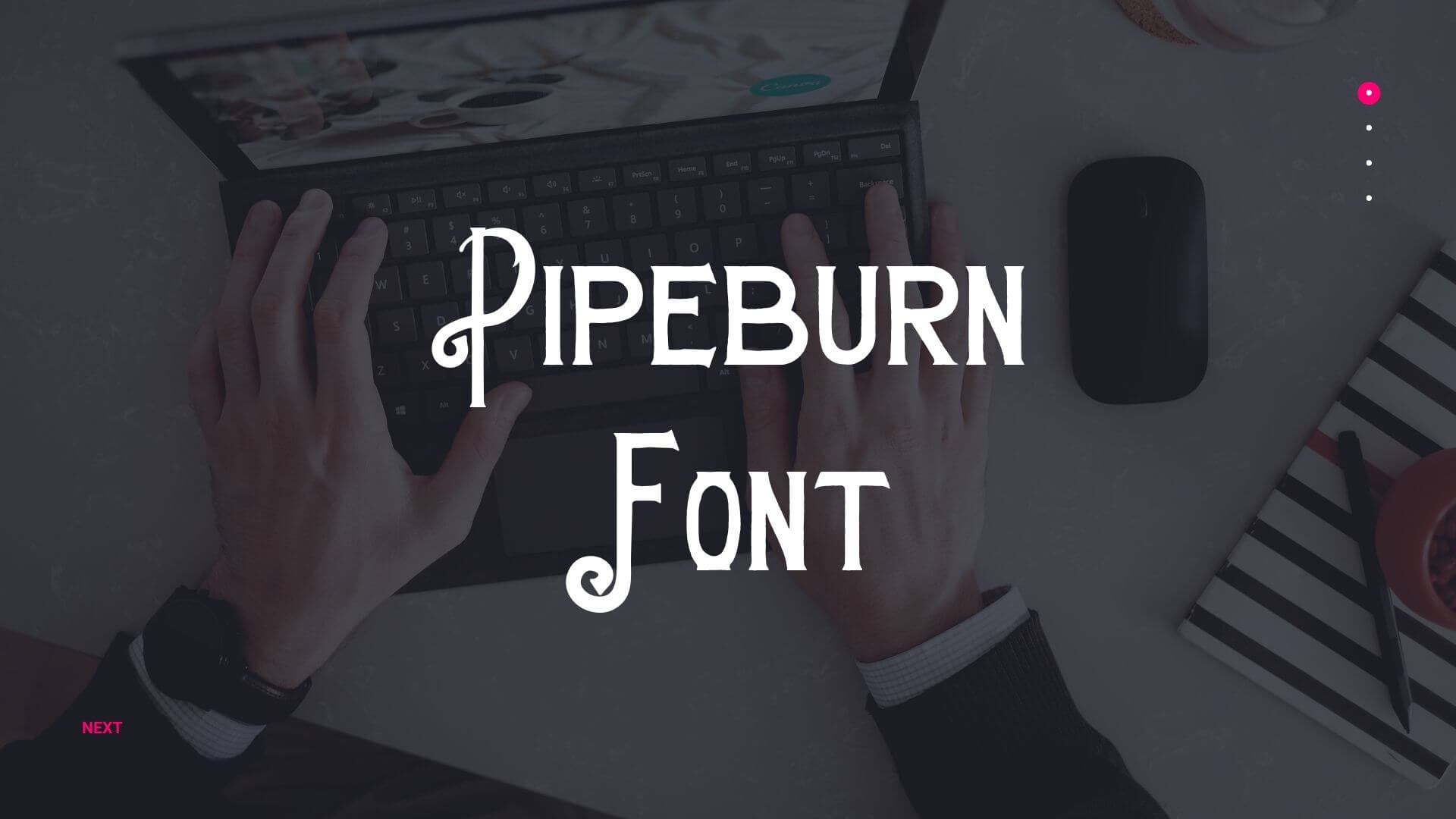 Pipeburn Font