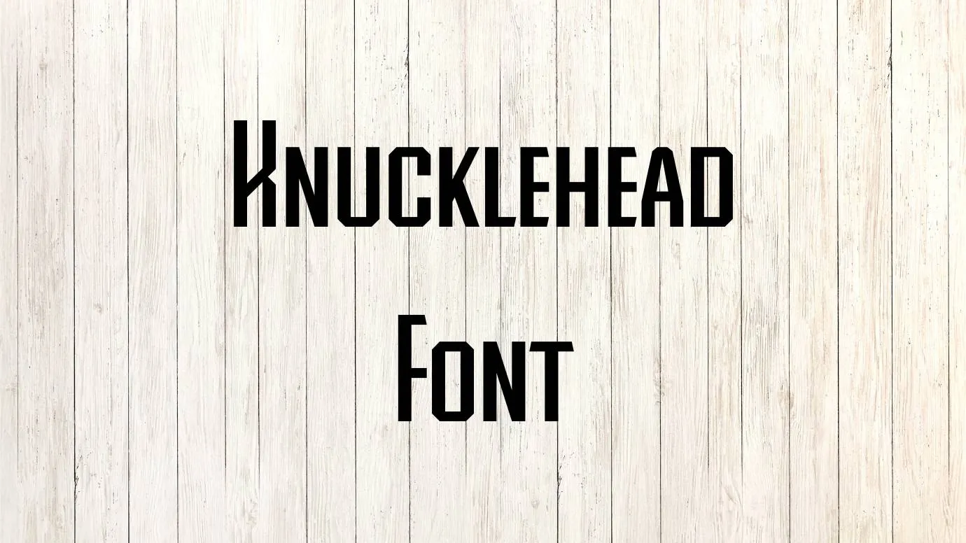 Knucklehead Font