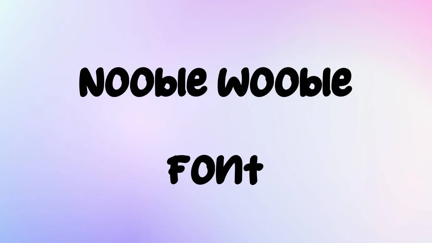 Nooble Wooble Font
